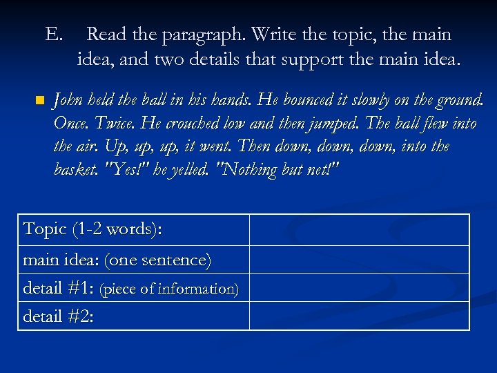 E. n Read the paragraph. Write the topic, the main idea, and two details