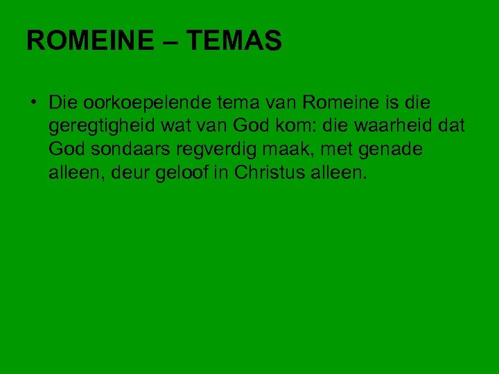 ROMEINE – TEMAS • Die oorkoepelende tema van Romeine is die geregtigheid wat van