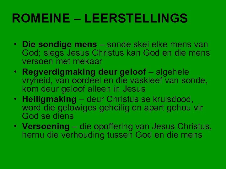 ROMEINE – LEERSTELLINGS • Die sondige mens – sonde skei elke mens van God;