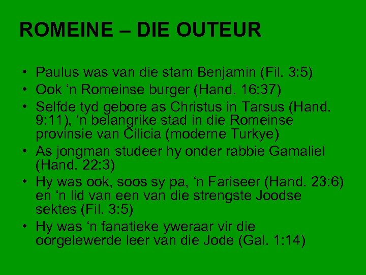ROMEINE – DIE OUTEUR • Paulus was van die stam Benjamin (Fil. 3: 5)