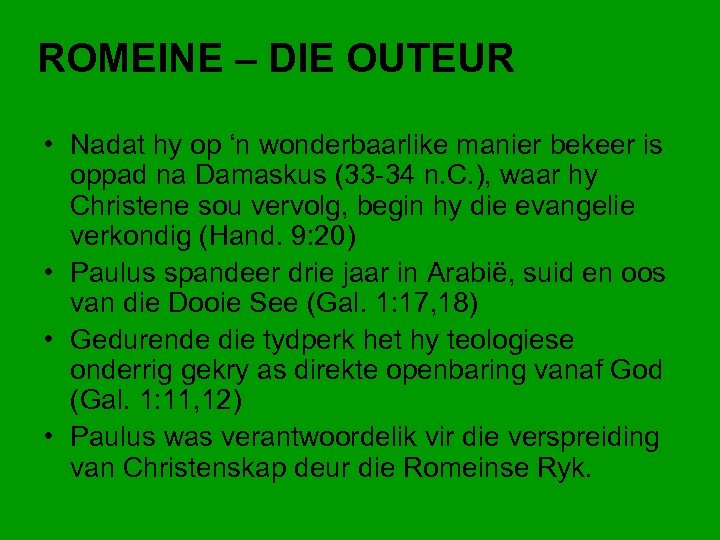 ROMEINE – DIE OUTEUR • Nadat hy op ‘n wonderbaarlike manier bekeer is oppad