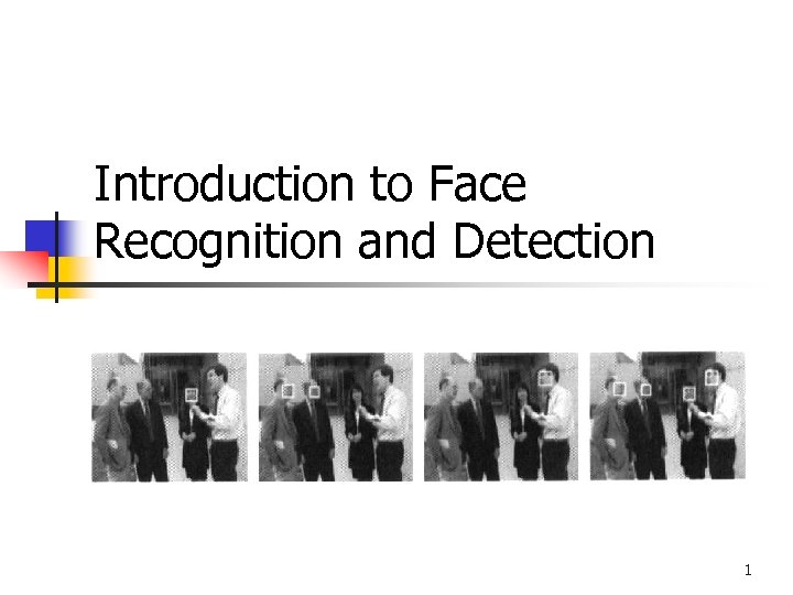 Introduction to Face Recognition and Detection 1 