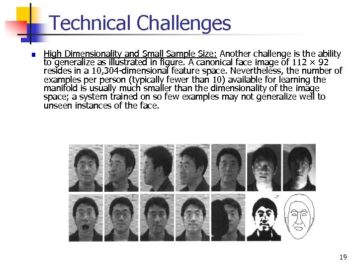 Technical Challenges High Dimensionality and Small Sample Size: Another challenge is the ability to
