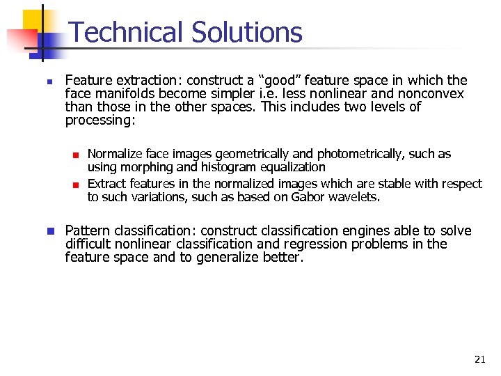 Technical Solutions n Feature extraction: construct a “good” feature space in which the face