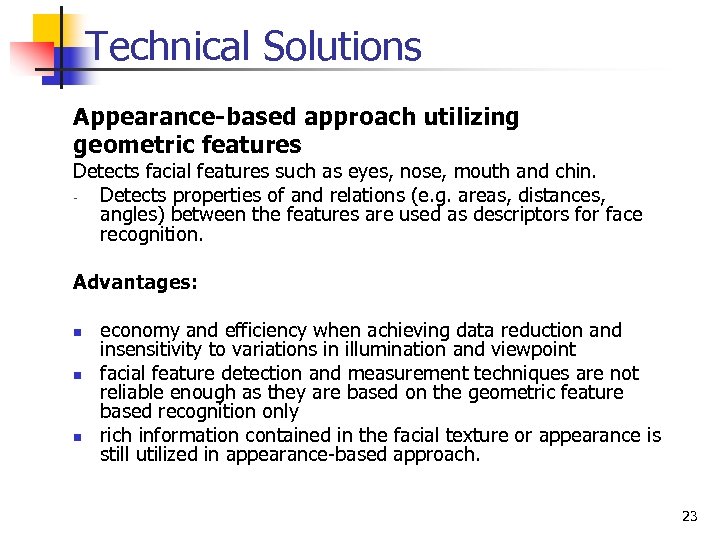 Technical Solutions Appearance-based approach utilizing geometric features Detects facial features such as eyes, nose,
