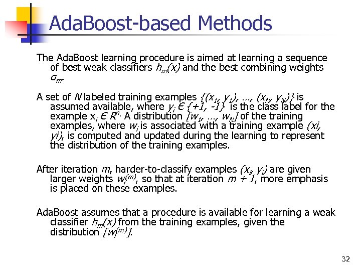 Ada. Boost-based Methods The Ada. Boost learning procedure is aimed at learning a sequence