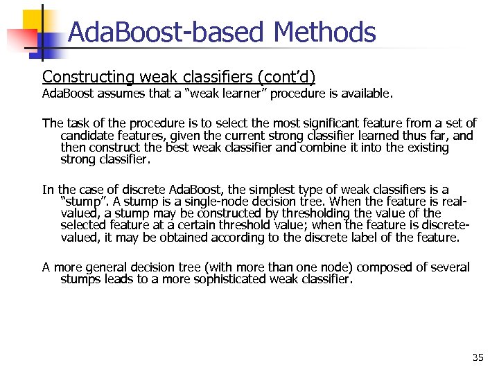 Ada. Boost-based Methods Constructing weak classifiers (cont’d) Ada. Boost assumes that a “weak learner”
