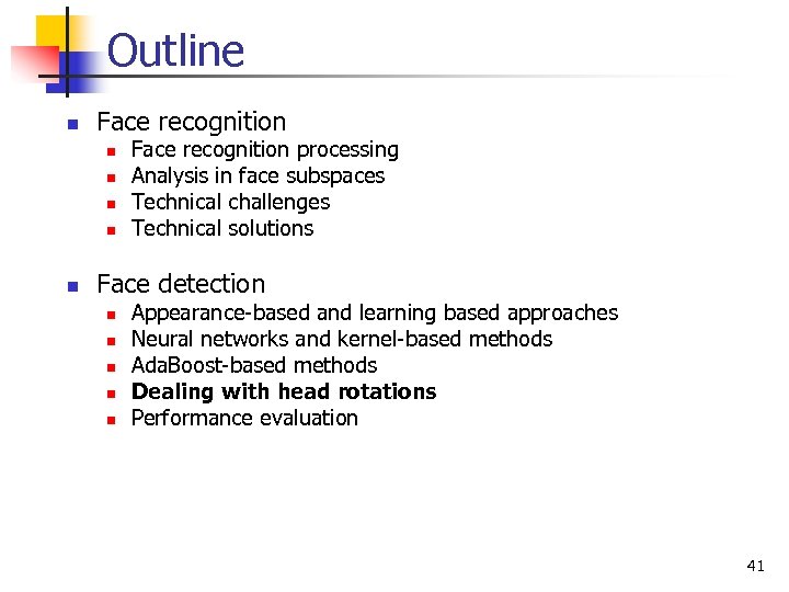 Outline n Face recognition n n Face recognition processing Analysis in face subspaces Technical