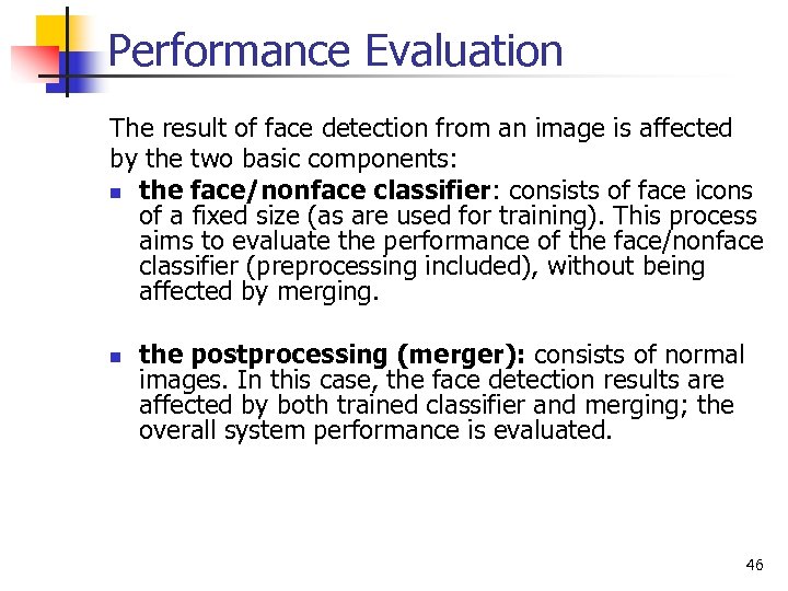 Performance Evaluation The result of face detection from an image is affected by the