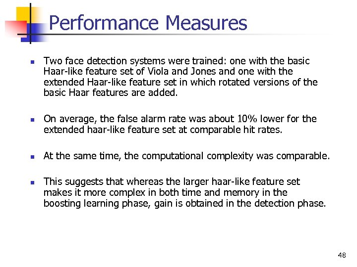 Performance Measures n n Two face detection systems were trained: one with the basic