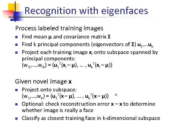 Recognition with eigenfaces Process labeled training images n n n Find mean µ and