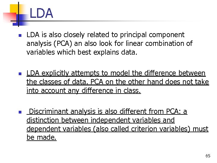 LDA n n n LDA is also closely related to principal component analysis (PCA)