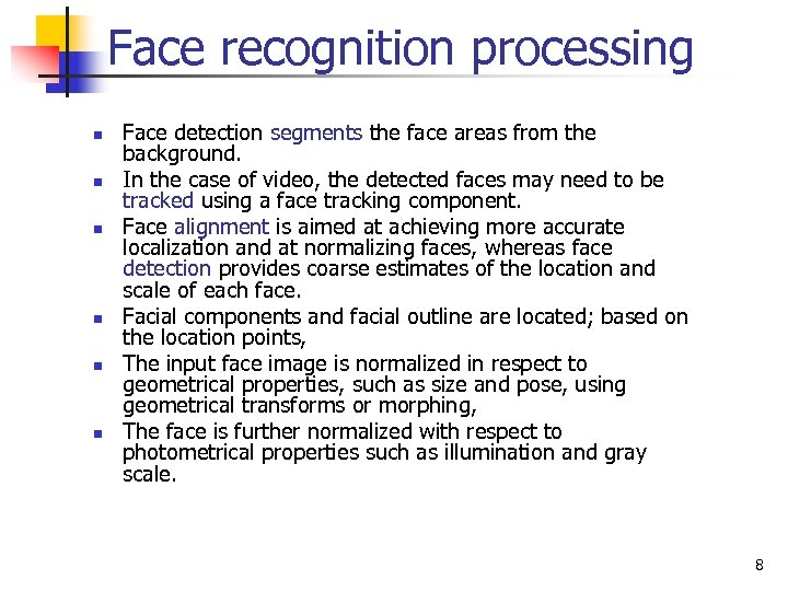 Face recognition processing n n n Face detection segments the face areas from the