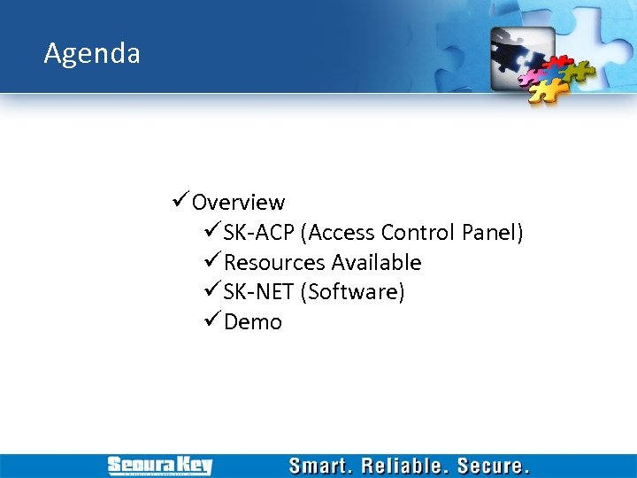 Agenda üOverview üSK-ACP (Access Control Panel) üResources Available üSK-NET (Software) üDemo 