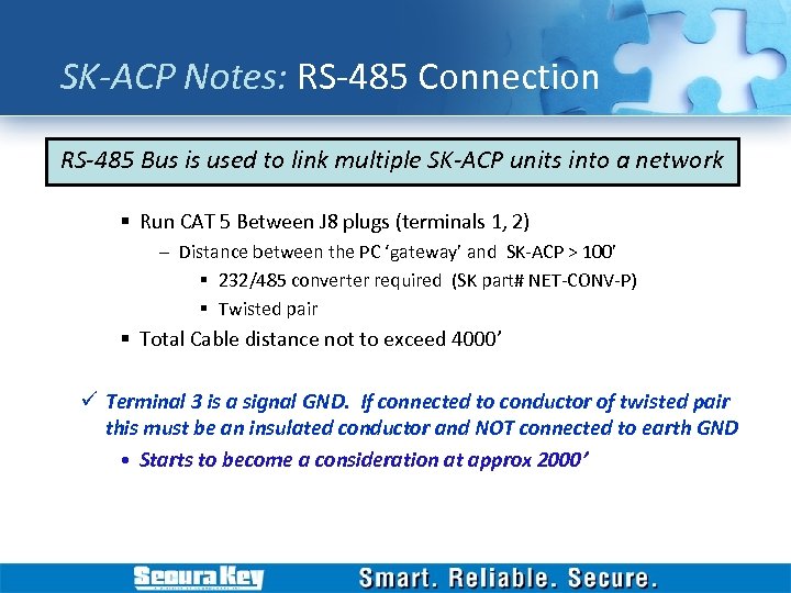 SK-ACP Notes: RS-485 Connection RS-485 Bus is used to link multiple SK-ACP units into