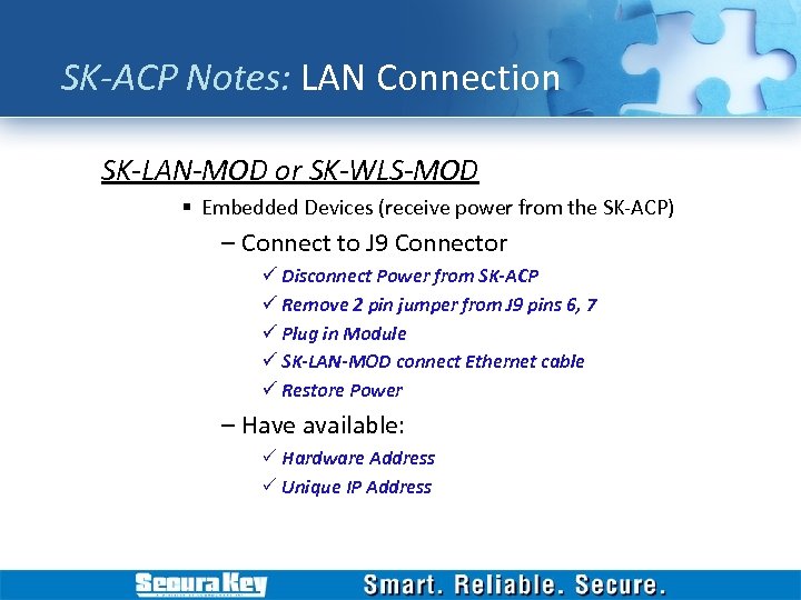 SK-ACP Notes: LAN Connection SK-LAN-MOD or SK-WLS-MOD § Embedded Devices (receive power from the