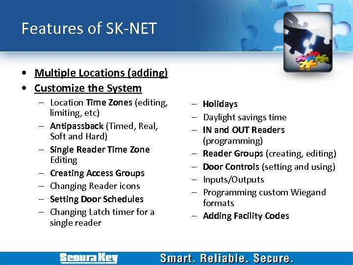 Features of SK-NET • Multiple Locations (adding) • Customize the System – Location Time