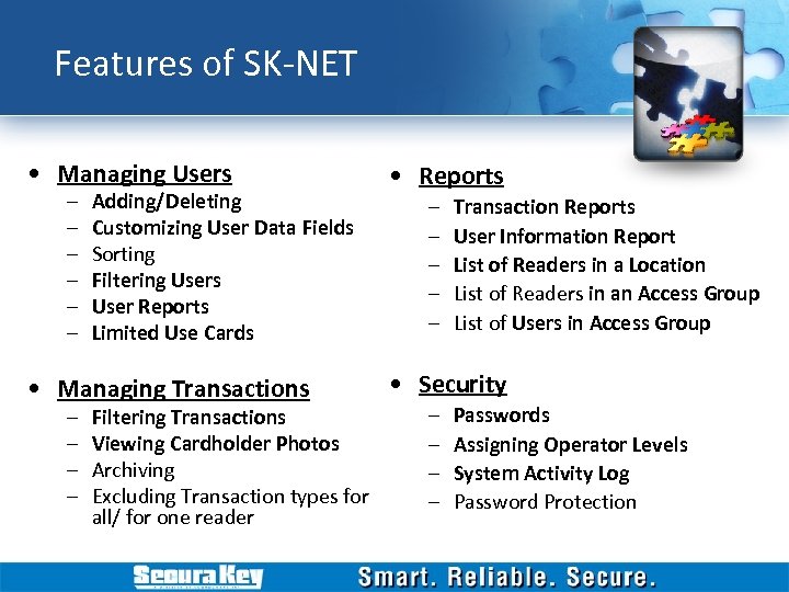 Features of SK-NET • Managing Users – – – Adding/Deleting Customizing User Data Fields