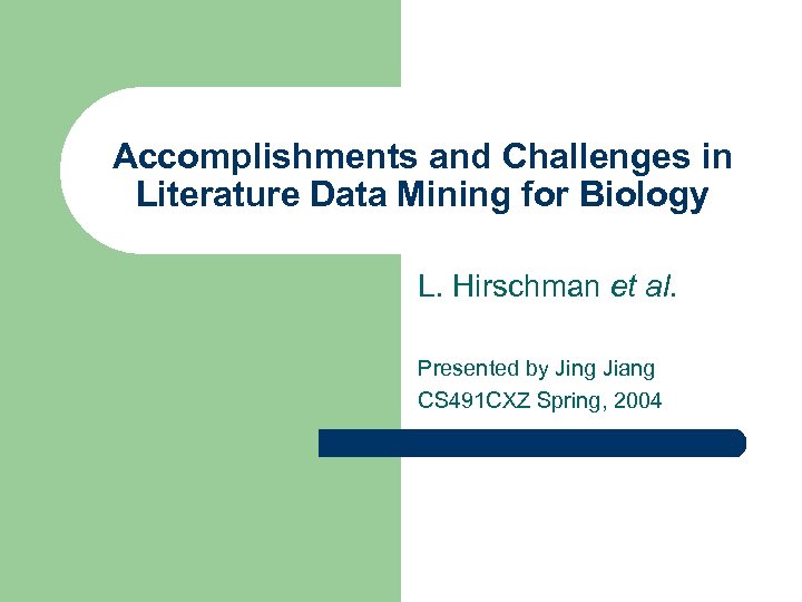 Accomplishments and Challenges in Literature Data Mining for Biology L. Hirschman et al. Presented