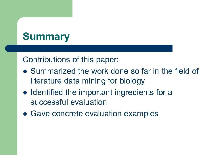 Summary Contributions of this paper: l Summarized the work done so far in the