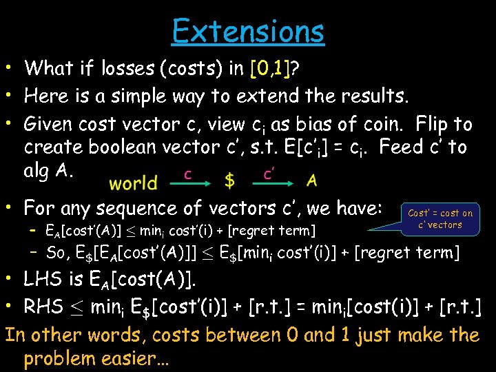 Extensions • What if losses (costs) in [0, 1]? • Here is a simple