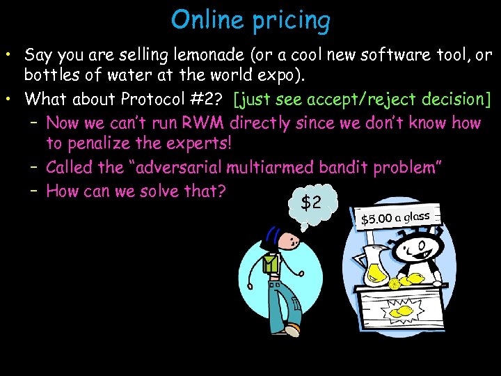 Online pricing • Say you are selling lemonade (or a cool new software tool,