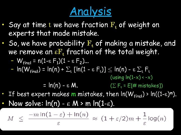Analysis • Say at time t we have fraction Ft of weight on experts
