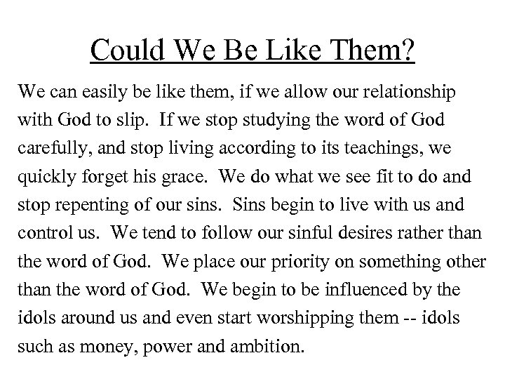 Could We Be Like Them? We can easily be like them, if we allow