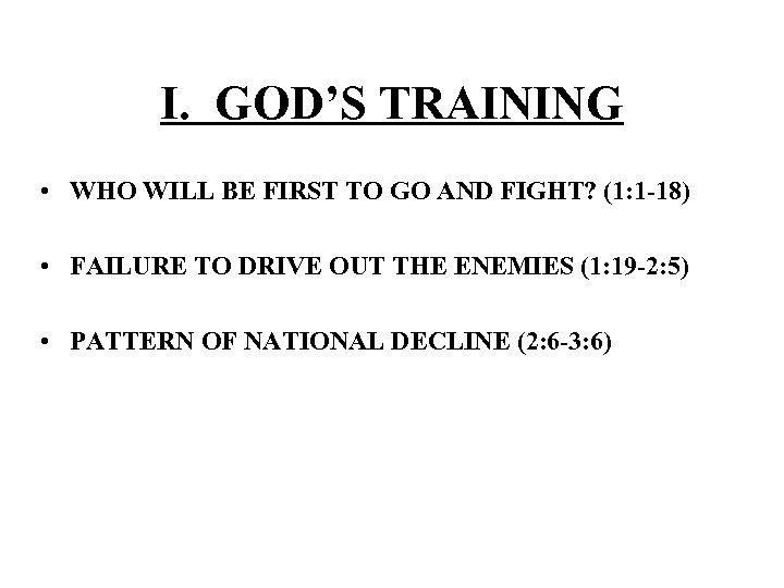 I. GOD’S TRAINING • WHO WILL BE FIRST TO GO AND FIGHT? (1: 1