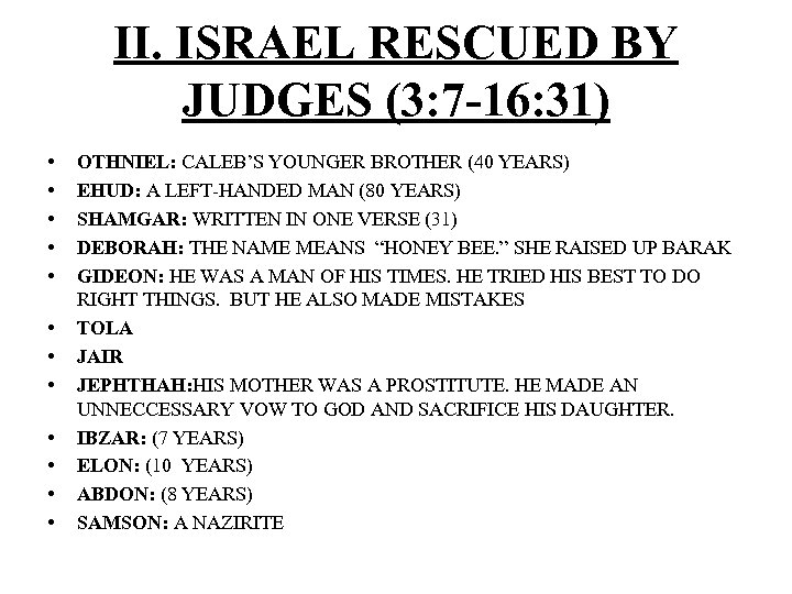 II. ISRAEL RESCUED BY JUDGES (3: 7 -16: 31) • • • OTHNIEL: CALEB’S