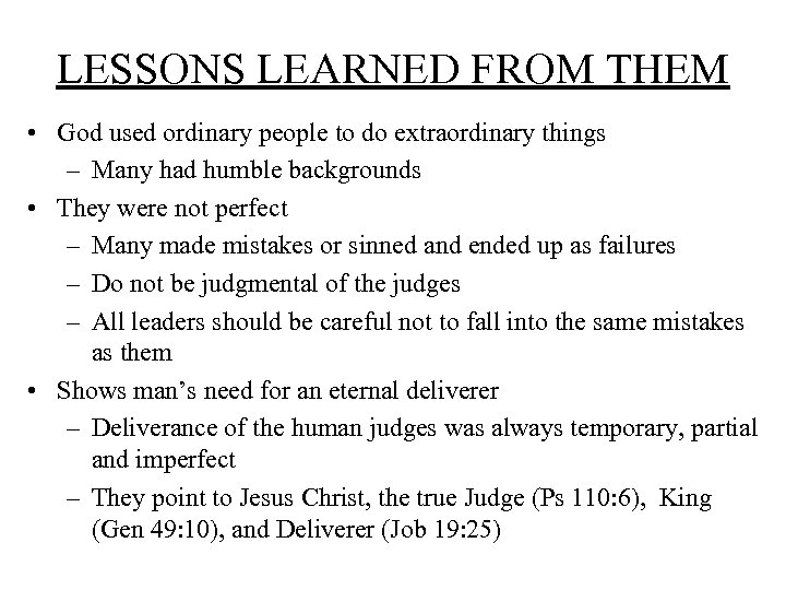 LESSONS LEARNED FROM THEM • God used ordinary people to do extraordinary things –