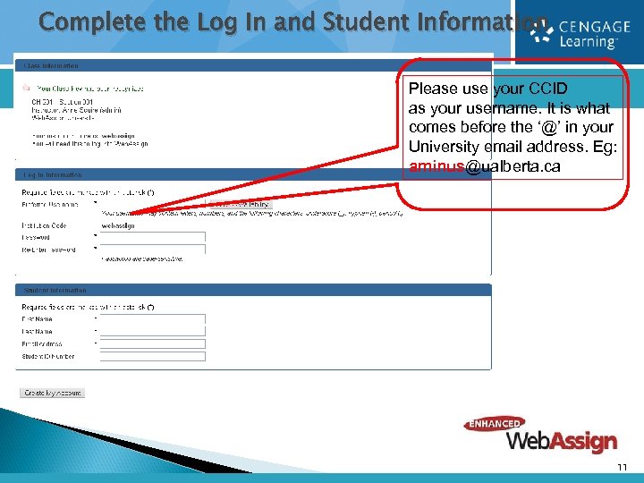 Complete the Log In and Student Information Please use your CCID as your username.