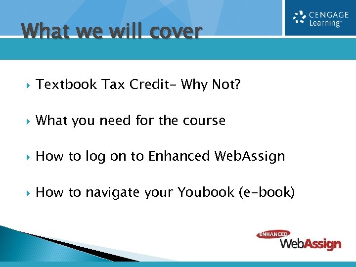 What we will cover Textbook Tax Credit- Why Not? What you need for the