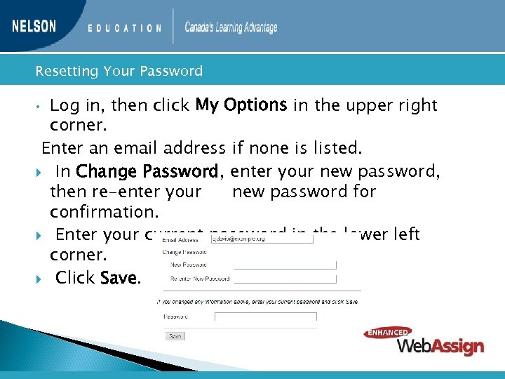  Resetting Your Password Log in, then click My Options in the upper right