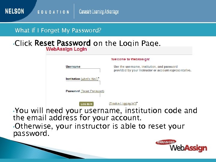  What if I Forget My Password? • Click • You Reset Password on
