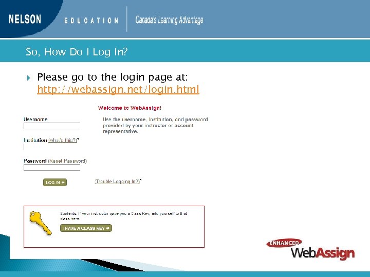  So, How Do I Log In? Please go to the login page at: