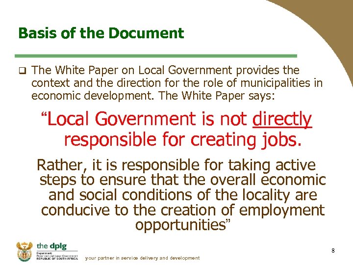Basis of the Document q The White Paper on Local Government provides the context