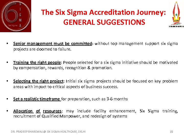 The Six Sigma Accreditation Journey: GENERAL SUGGESTIONS • Senior management must be committed: without