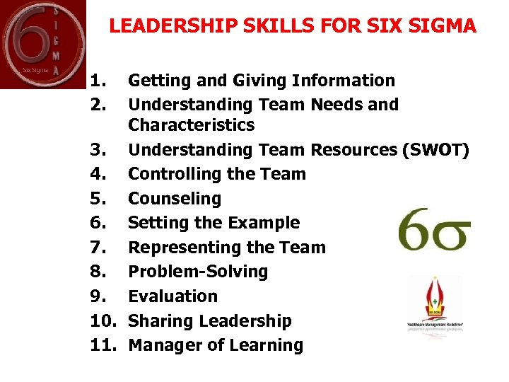LEADERSHIP SKILLS FOR SIX SIGMA 1. 2. Getting and Giving Information Understanding Team Needs