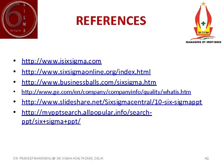 REFERENCES • http: //www. isixsigma. com • http: //www. sixsigmaonline. org/index. html • http: