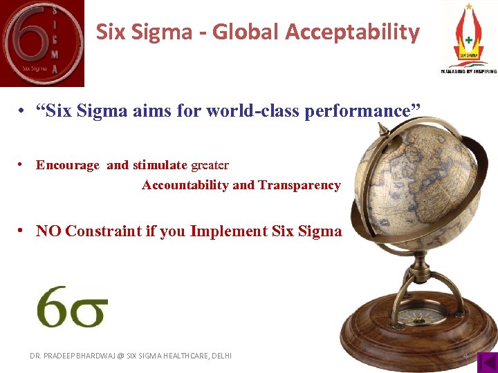 Six Sigma - Global Acceptability • “Six Sigma aims for world-class performance” • Encourage