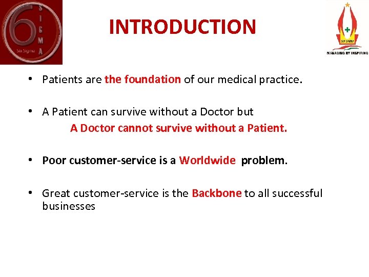 INTRODUCTION • Patients are the foundation of our medical practice. • A Patient can