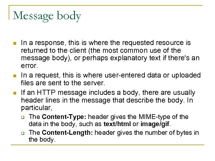 Message body n n n In a response, this is where the requested resource