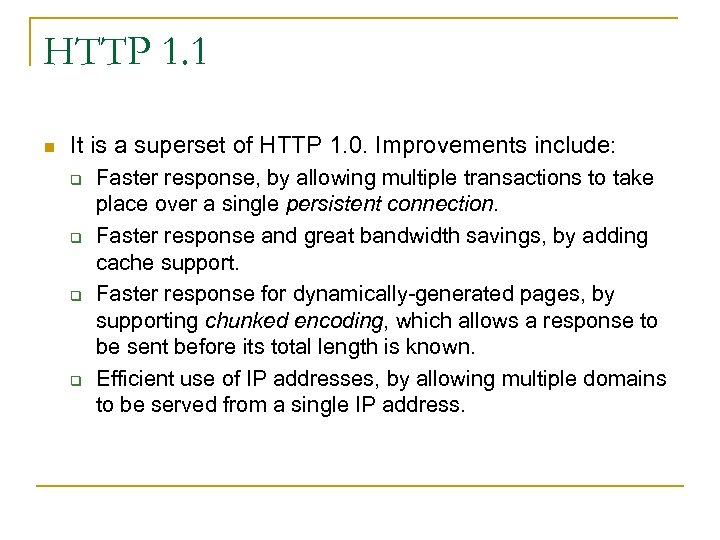 HTTP 1. 1 n It is a superset of HTTP 1. 0. Improvements include:
