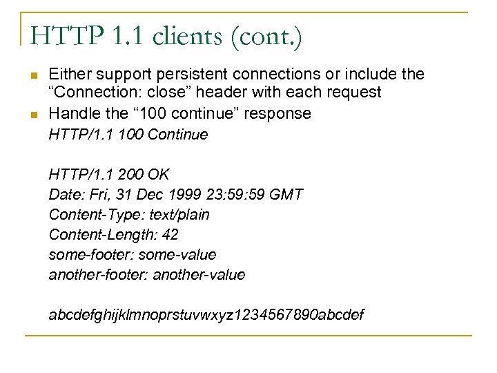 HTTP 1. 1 clients (cont. ) n n Either support persistent connections or include