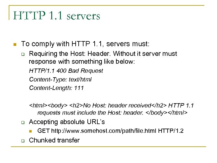 HTTP 1. 1 servers n To comply with HTTP 1. 1, servers must: q