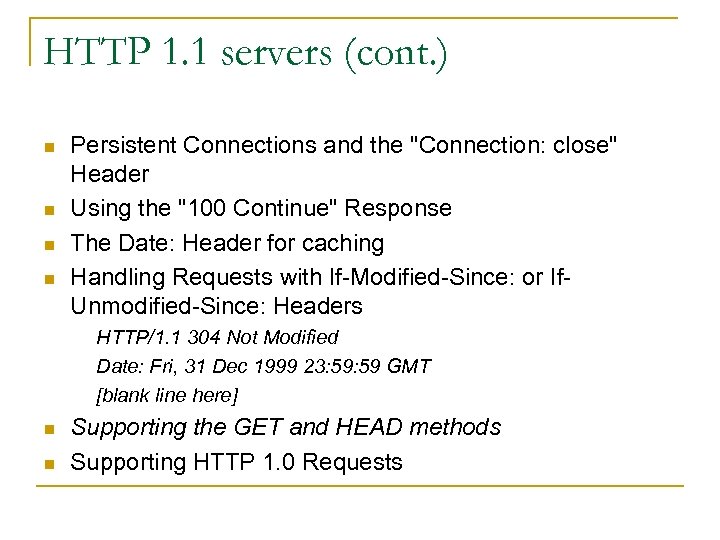 HTTP 1. 1 servers (cont. ) n n Persistent Connections and the "Connection: close"
