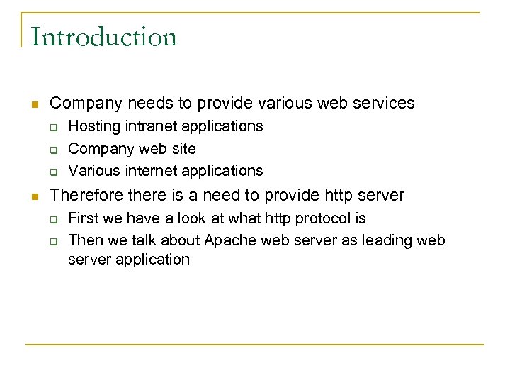 Introduction n Company needs to provide various web services q q q n Hosting