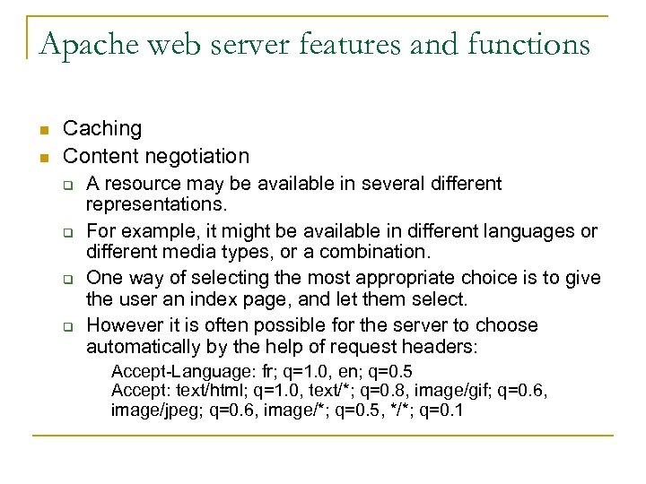 Apache web server features and functions n n Caching Content negotiation q q A