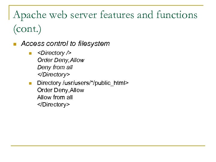 Apache web server features and functions (cont. ) n Access control to filesystem n